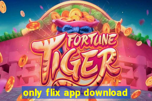 only flix app download